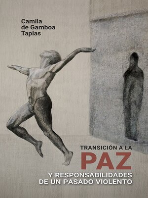 cover image of Transición a la paz y responsabilidades de un pasado violento